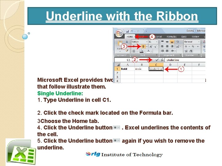Underline with the Ribbon Microsoft Excel provides two types of underlines. The exercises that