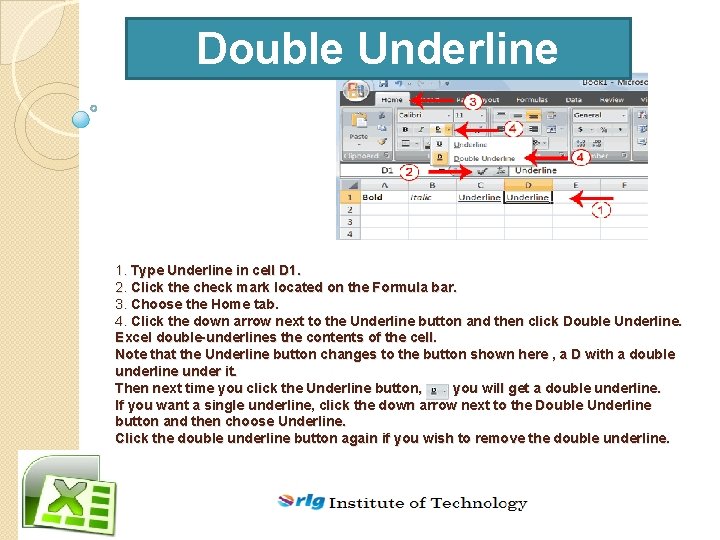 Double Underline 1. Type Underline in cell D 1. 2. Click the check mark