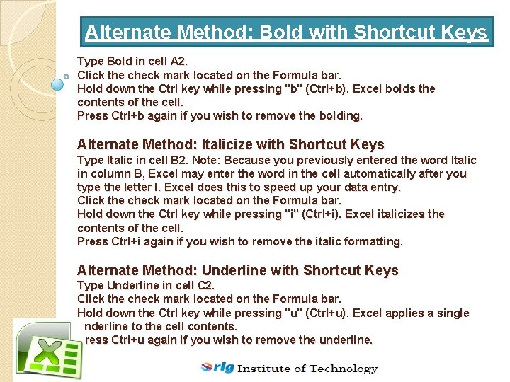 Alternate Method: Bold with Shortcut Keys Type Bold in cell A 2. Click the