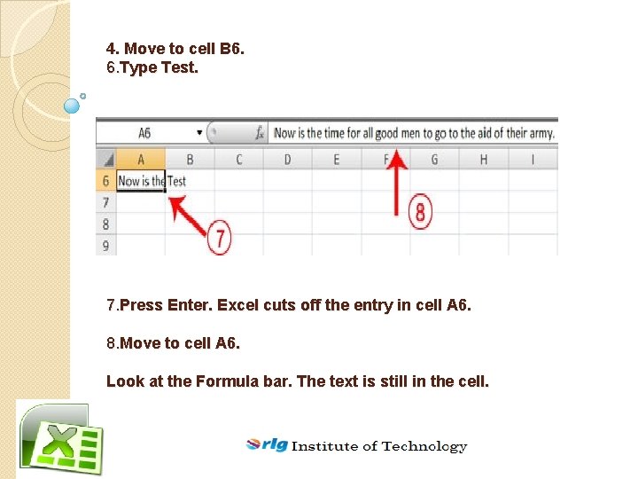 4. Move to cell B 6. 6. Type Test. 7. Press Enter. Excel cuts