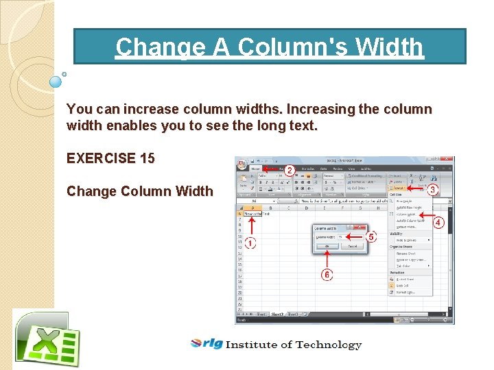 Change A Column's Width You can increase column widths. Increasing the column width enables