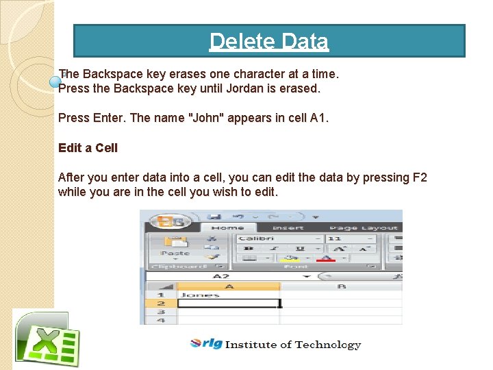 Delete Data The Backspace key erases one character at a time. Press the Backspace