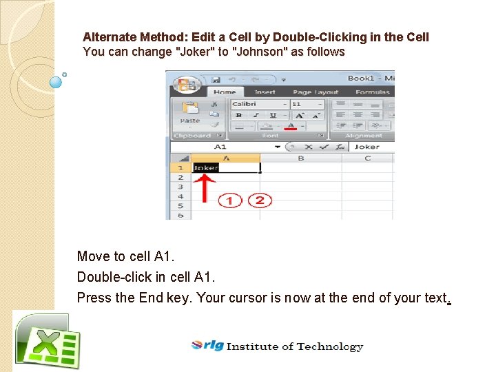 Alternate Method: Edit a Cell by Double-Clicking in the Cell You can change "Joker"