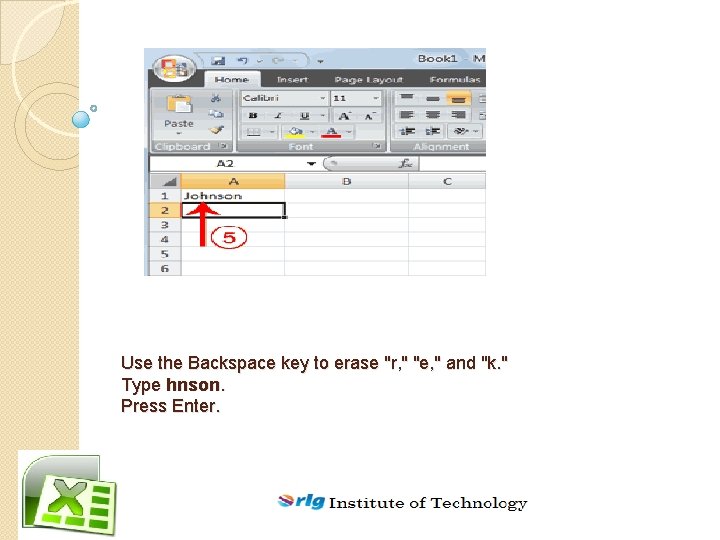 Use the Backspace key to erase "r, " "e, " and "k. " Type