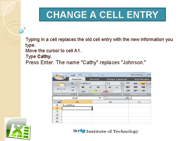 CHANGE A CELL ENTRY Typing in a cell replaces the old cell entry with