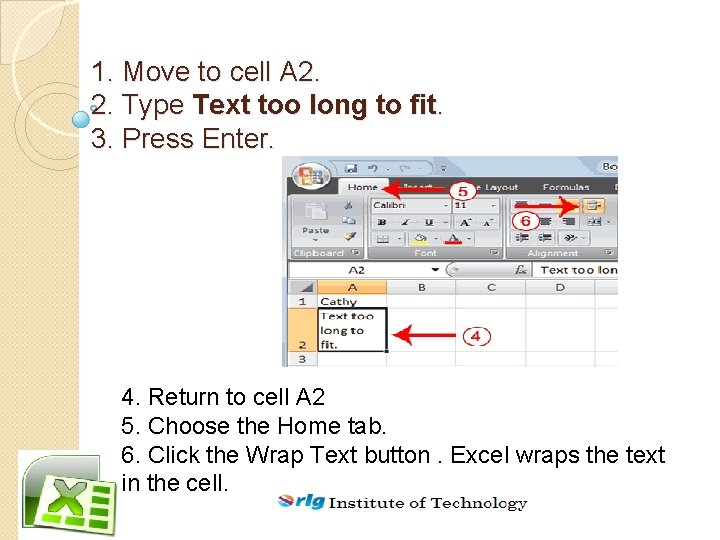 1. Move to cell A 2. 2. Type Text too long to fit. 3.