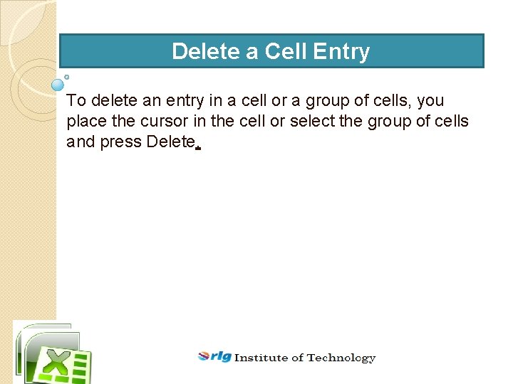 Delete a Cell Entry To delete an entry in a cell or a group
