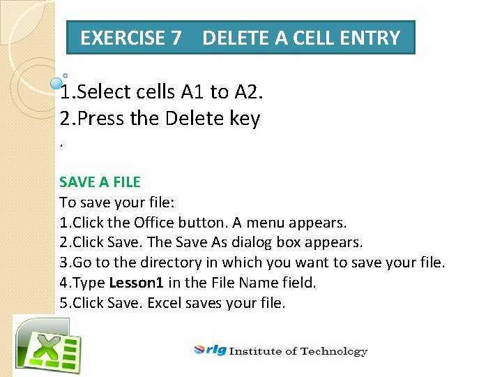 EXERCISE 7 DELETE A CELL ENTRY 1. Select cells A 1 to A 2.