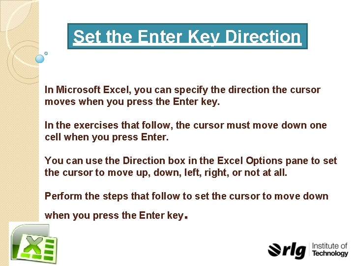 Set the Enter Key Direction In Microsoft Excel, you can specify the direction the