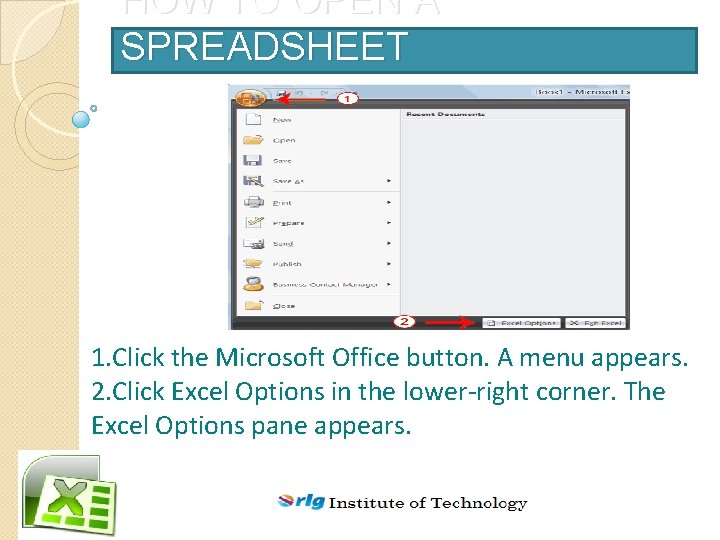 HOW TO OPEN A SPREADSHEET 1. Click the Microsoft Office button. A menu appears.