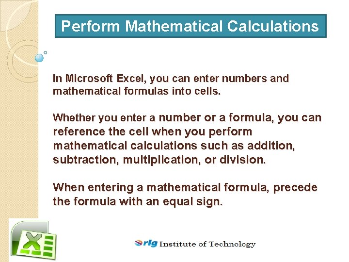 Perform Mathematical Calculations In Microsoft Excel, you can enter numbers and mathematical formulas into