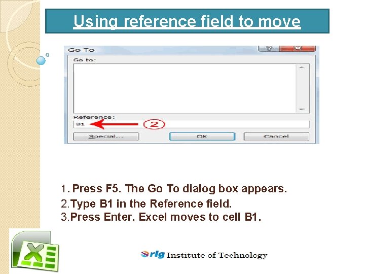 Using reference field to move . 1 Press F 5. The Go To dialog