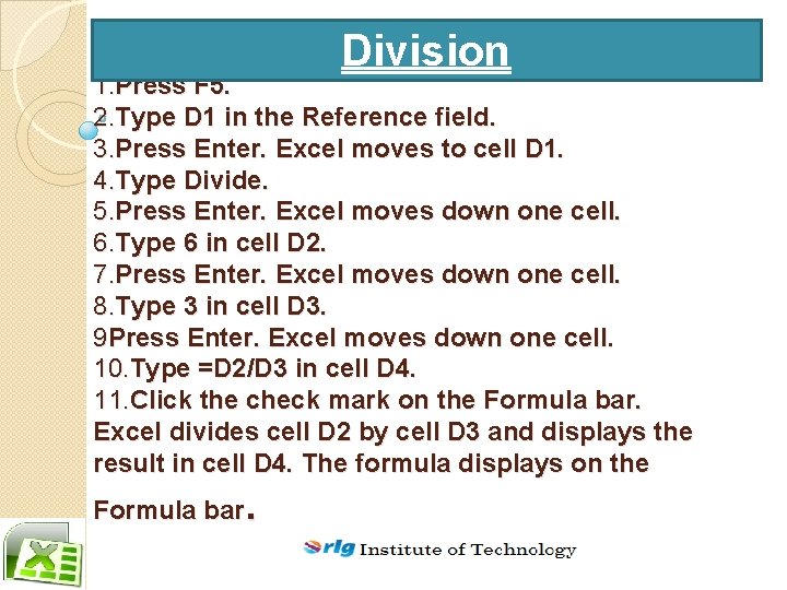 Division 1. Press F 5. 2. Type D 1 in the Reference field. 3.