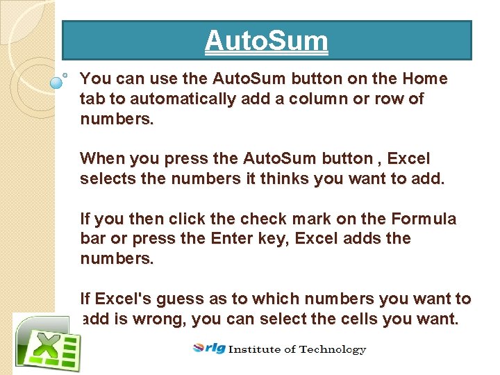 Auto. Sum You can use the Auto. Sum button on the Home tab to