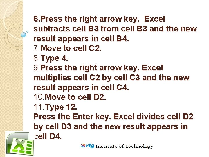 6. Press the right arrow key. Excel subtracts cell B 3 from cell B