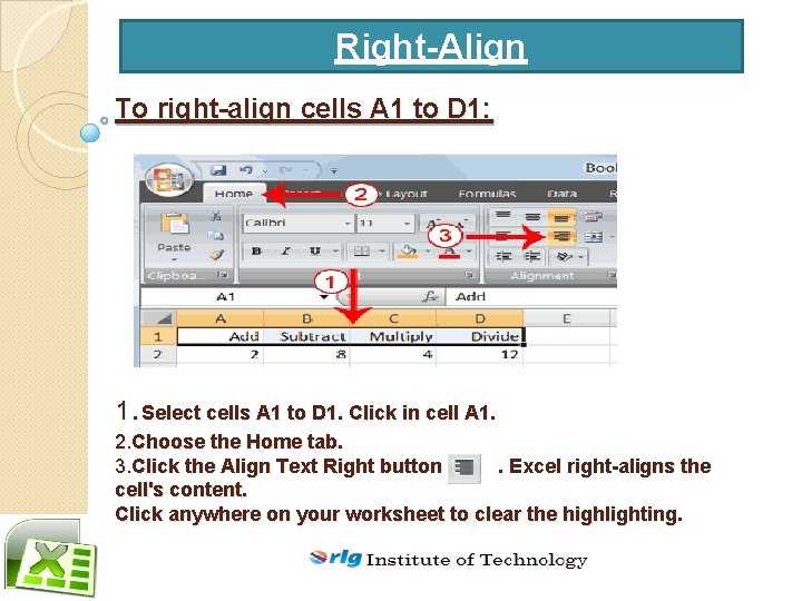 Right-Align To right-align cells A 1 to D 1: . Select cells A 1