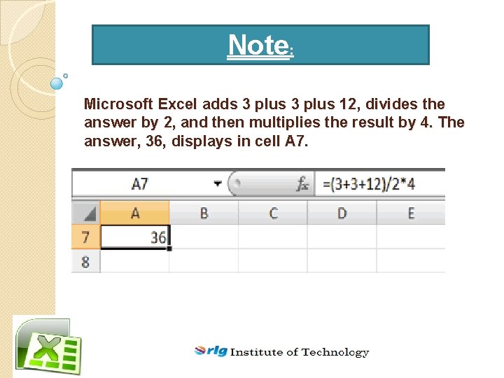 Note: Microsoft Excel adds 3 plus 12, divides the answer by 2, and then