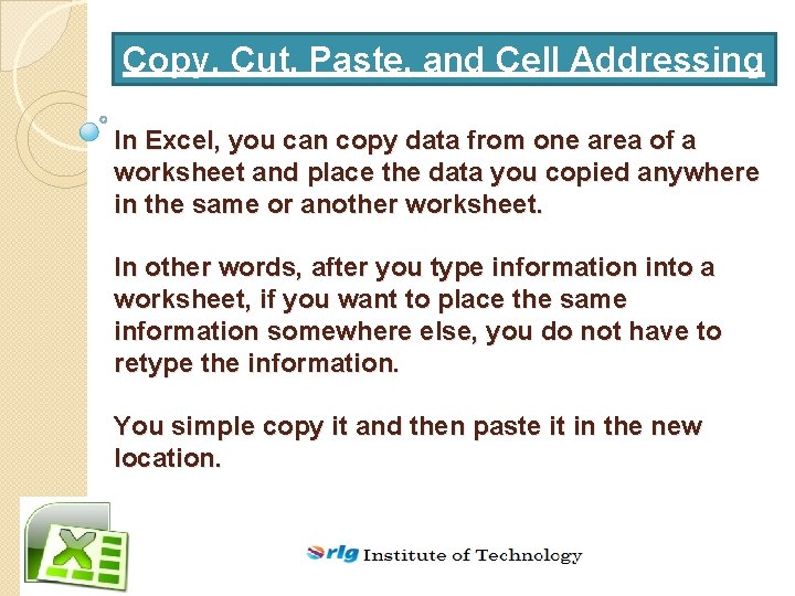 Copy, Cut, Paste, and Cell Addressing In Excel, you can copy data from one
