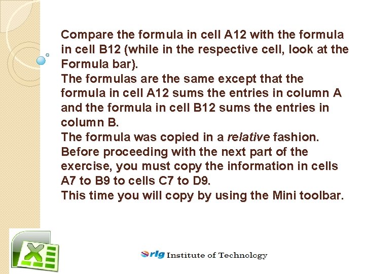 Compare the formula in cell A 12 with the formula in cell B 12