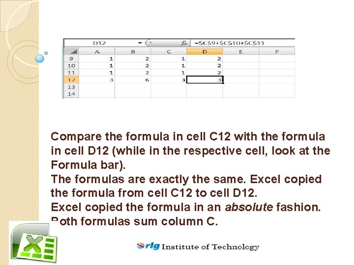 Compare the formula in cell C 12 with the formula in cell D 12
