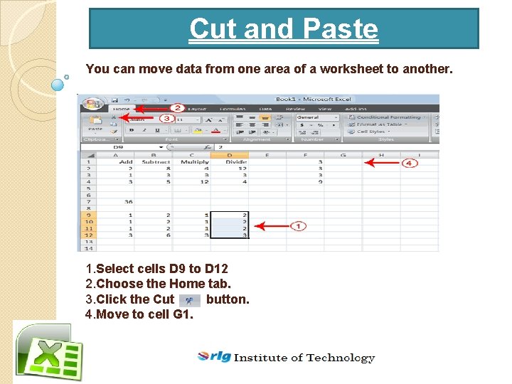 Cut and Paste You can move data from one area of a worksheet to
