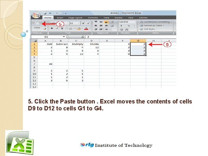 5. Click the Paste button. Excel moves the contents of cells D 9 to