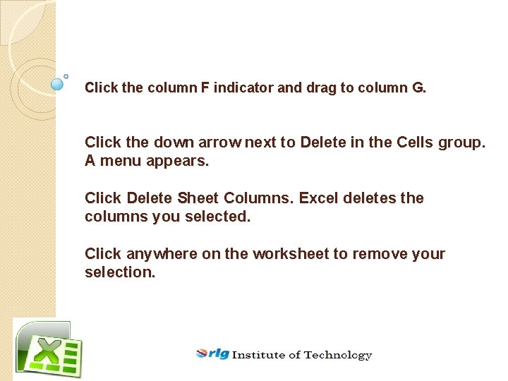 Click the column F indicator and drag to column G. Click the down arrow