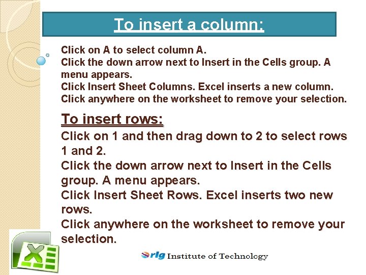 To insert a column: Click on A to select column A. Click the down