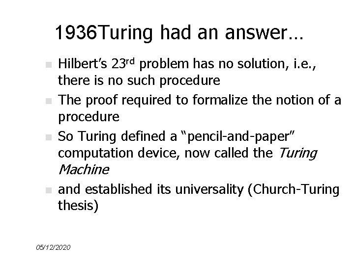 1936 Turing had an answer. . . n n n Hilbert’s 23 rd problem