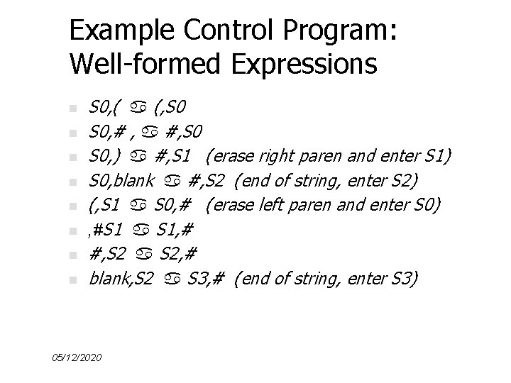 Example Control Program: Well-formed Expressions n n n n S 0, ( (, S