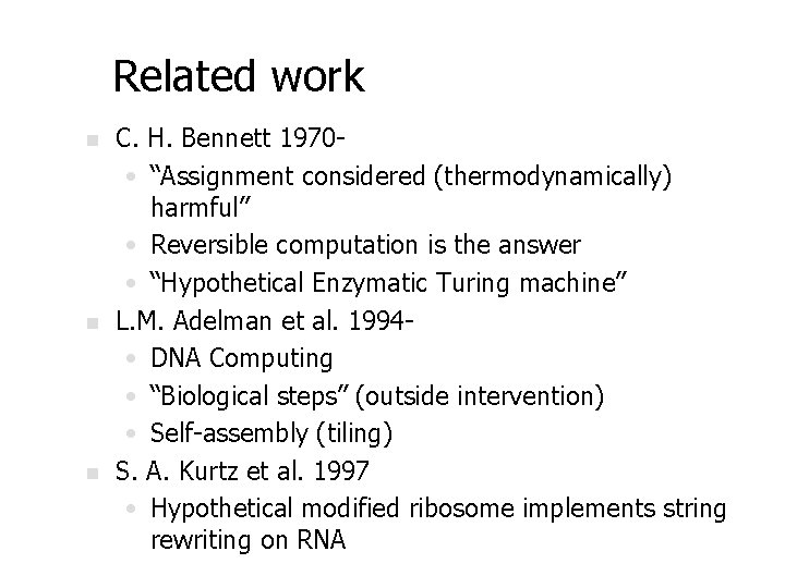 Related work n n n C. H. Bennett 1970 • “Assignment considered (thermodynamically) harmful”