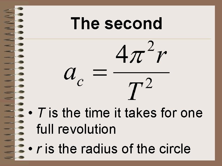 The second • T is the time it takes for one full revolution •