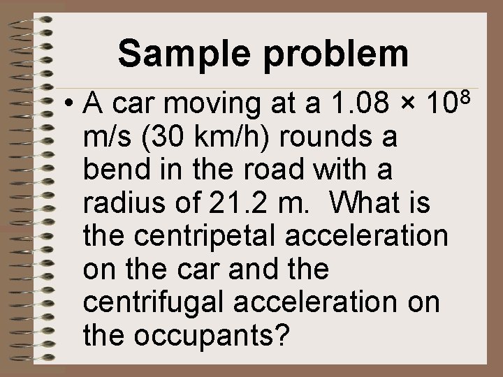 Sample problem • A car moving at a 1. 08 × 108 m/s (30