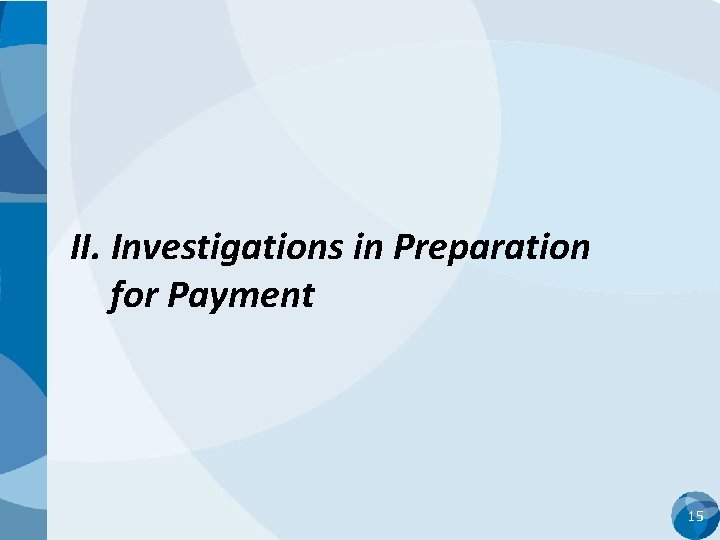 II. Investigations in Preparation for Payment 15 