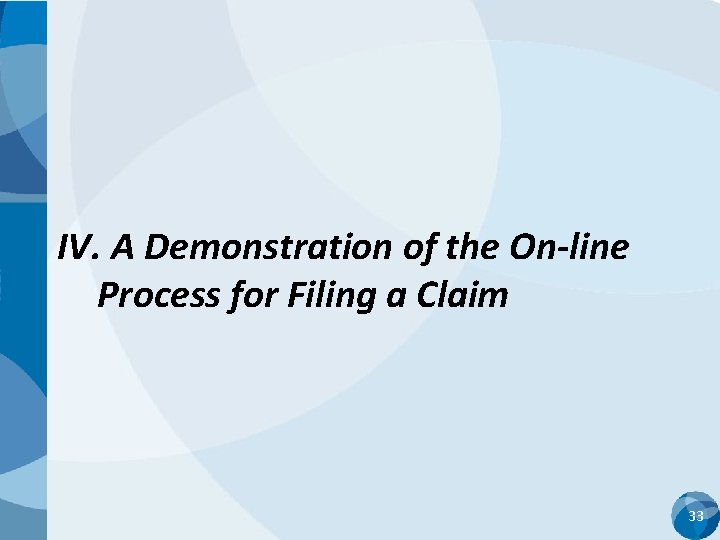 IV. A Demonstration of the On-line Process for Filing a Claim 33 