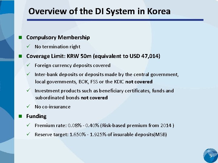 Overview of the DI System in Korea n Compulsory Membership No termination right n