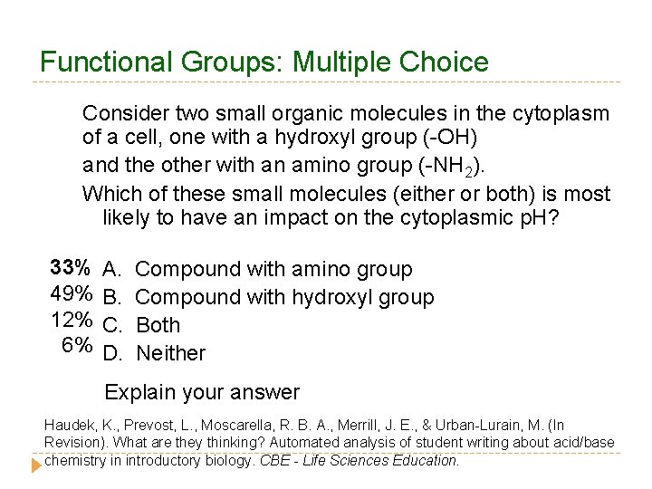 Functional Groups: Multiple Choice Consider two small organic molecules in the cytoplasm of a