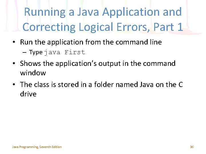 Running a Java Application and Correcting Logical Errors, Part 1 • Run the application