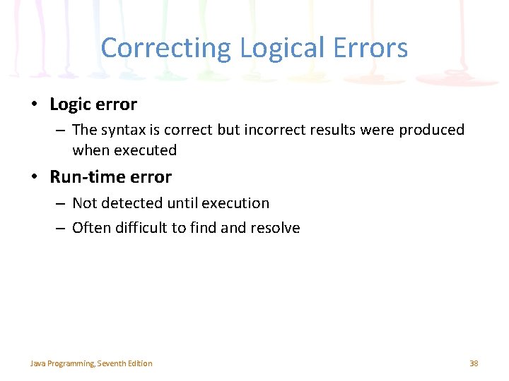 Correcting Logical Errors • Logic error – The syntax is correct but incorrect results