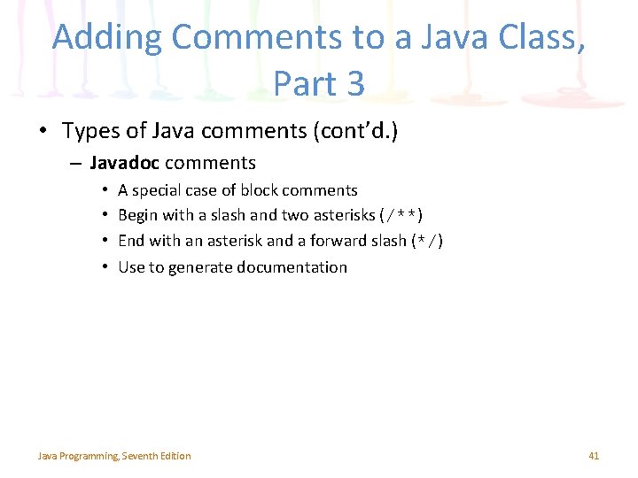 Adding Comments to a Java Class, Part 3 • Types of Java comments (cont’d.