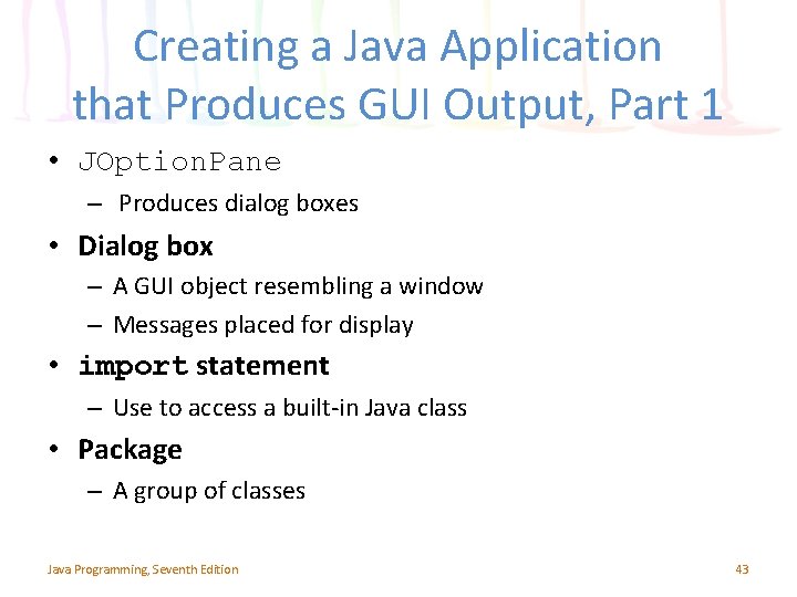 Creating a Java Application that Produces GUI Output, Part 1 • JOption. Pane –