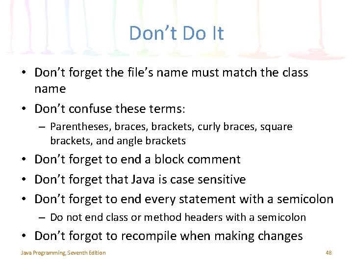 Don’t Do It • Don’t forget the file’s name must match the class name