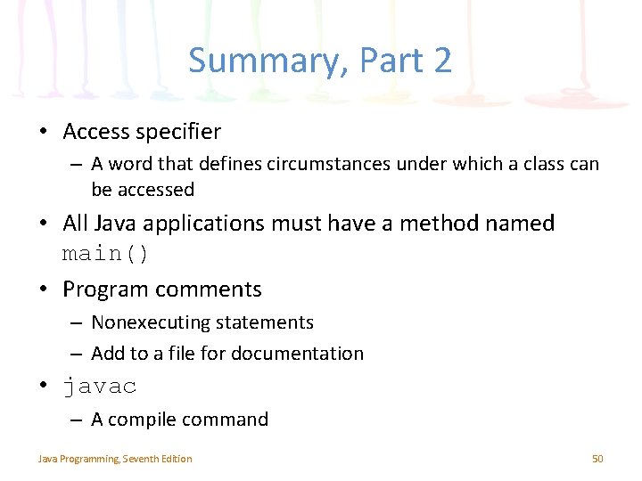 Summary, Part 2 • Access specifier – A word that defines circumstances under which