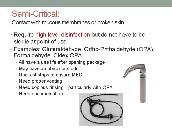 Semi-Critical: Contact with mucous membranes or broken skin • Require high level disinfection but