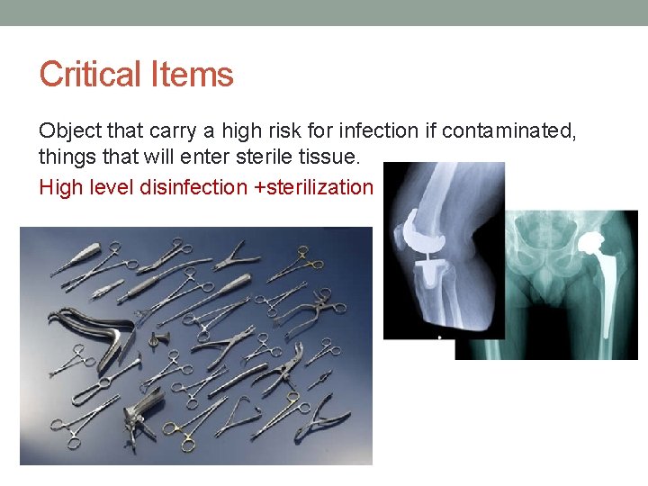 Critical Items Object that carry a high risk for infection if contaminated, things that