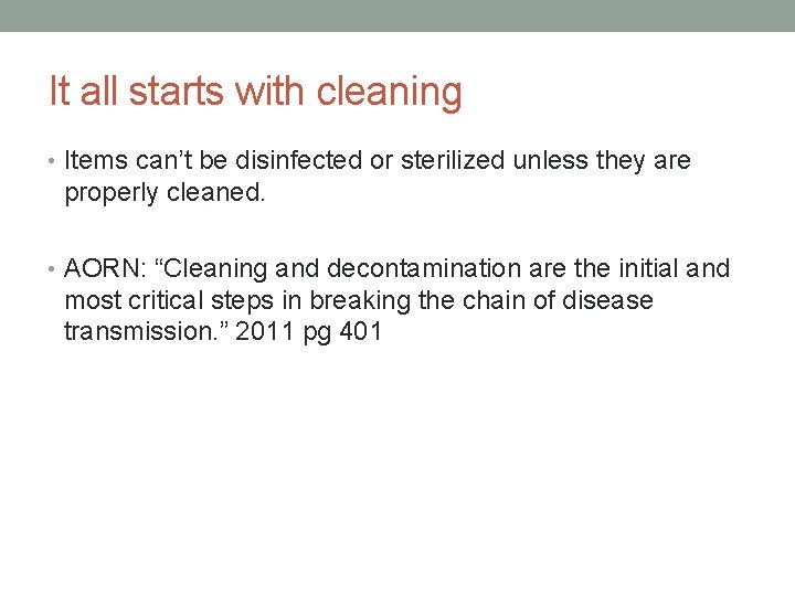 It all starts with cleaning • Items can’t be disinfected or sterilized unless they