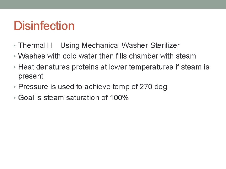 Disinfection • Thermal!!! Using Mechanical Washer-Sterilizer • Washes with cold water then fills chamber
