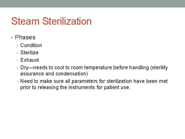 Steam Sterilization • Phases • Condition • Sterilize • Exhaust • Dry—needs to cool