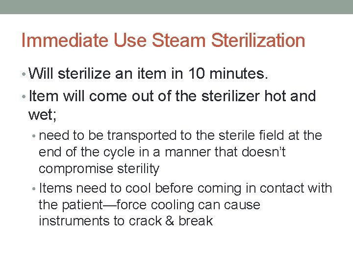 Immediate Use Steam Sterilization • Will sterilize an item in 10 minutes. • Item