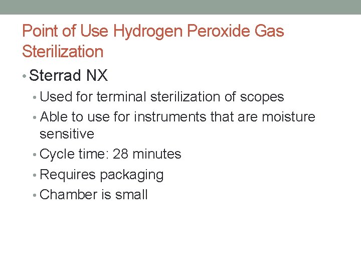 Point of Use Hydrogen Peroxide Gas Sterilization • Sterrad NX • Used for terminal